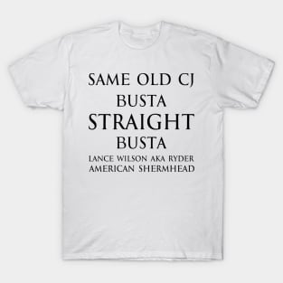 Same old cj busta straight busta. - Lance Wilson aka Ryder - American Shermhead Inspirational quotes black T-Shirt